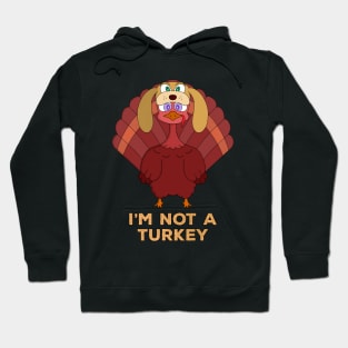 I'm Not A Turkey Hoodie